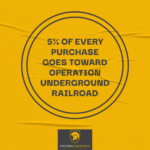 A yellow background with the words " 5 % of every purchase goes toward operation underground railroad ".